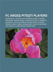 FC Argeş Piteşti players Adrian Mutu, Nicolae Dică, Bogdan Stancu, Dorinel Munteanu, Adrian Neaga, Constantin Gâlcă, Nemanja Jovanović,1157371795,9781157371793