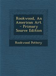 Rookwood, An American Art. - Primary Source Edition,1294914154,9781294914150