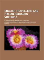 English Travellers and Italian Brigands (Volume 2); A Narrative of Capture and Captivity,1154292509,9781154292503