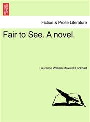 Fair to See. A novel.,1241402426,9781241402426