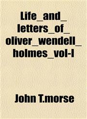 Life_and_letters_of_oliver_wendell_holmes_vol-I,1153001543,9781153001540