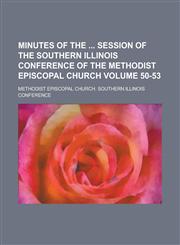 Minutes of the Session of the Southern Illinois Conference of the Methodist Episcopal Church (Volume 15 (1866)),1153082314,9781153082310