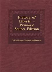 History of Liberia - Primary Source Edition,1294749749,9781294749745