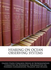 HEARING ON OCEAN OBSERVING SYSTEMS,1240446799,9781240446797