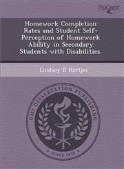 Homework Completion Rates and Student Self-Perception of Homework Ability in Secondary Students with Disabilities.,1288835469,9781288835461