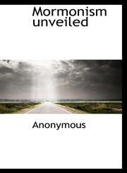 Mormonism unveiled,1116051044,9781116051049