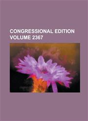 Congressional Edition Volume 2367,1234163454,9781234163457