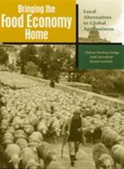 Bringing the Food Economy Home Local Alternatives to Global Agribusiness,1842772333,9781842772331