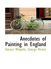 Anecdotes of Painting in England,1117630102,9781117630106