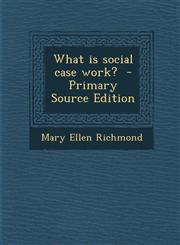 What Is Social Case Work? - Primary Source Edition,1293773522,9781293773529