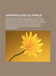 Antropologie culturală Antropologia religiilor, Ritualuri, Rudenii și descendență, Botez, Ceremonia ceaiului, Junii Brașoveni,1232385646,9781232385646