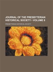 Journal of the Presbyterian Historical Society (Volume 8),1459092236,9781459092235