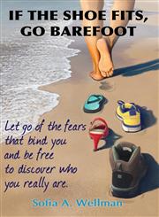 If the Shoe Fits, Go Barefoot,0985640901,9780985640903
