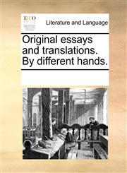 Original essays and translations. By different hands.,117075824X,9781170758243