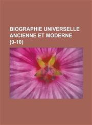 Biographie Universelle Ancienne Et Moderne (9-10 ),1153573016,9781153573016