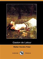 Gaston de LaTour (Dodo Press),140654132X,9781406541328