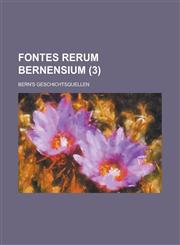Fontes Rerum Bernensium; Bern's Geschichtsquellen (3 ),1234519852,9781234519858