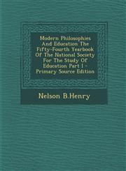 Modern Philosophies And Education The Fifty-Fourth Yearbook Of The National Society For The Study Of Education Part I - Primary Source Edition,1293046760,9781293046760