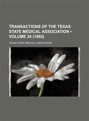 Transactions of the Texas State Medical Association (Volume 24 (1892)),1458987817,9781458987815