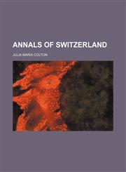 Annals of Switzerland,1153276240,9781153276245