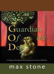 GUARDIAN OF THE DEN A Study on the Nature of Duality and its Inherent Wisdom,1601455526,9781601455529