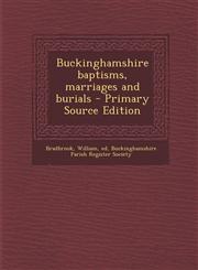 Buckinghamshire Baptisms, Marriages and Burials - Primary Source Edition,1293864161,9781293864166