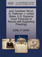 Jack Casebeer Wood, III, Petitioner, v. United States. U.S. Supreme Court Transcript of Record with Supporting Pleadings,1270671332,9781270671336