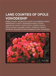 Land counties of Opole Voivodeship Brzeg County, Głubczyce County, Kluczbork County, Krapkowice County, Kędzierzyn-Koźle County,1156776872,9781156776872