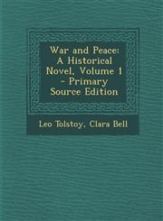 War and Peace A Historical Novel, Volume 1 - Primary Source Edition,1295655802,9781295655809