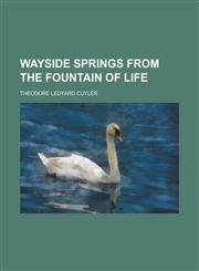 Wayside springs from the fountain of life,1151384100,9781151384102