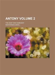 Antony Volume 2; the deaf and dumb boy,1459078802,9781459078802