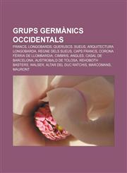 Grups germànics occidentals Francs, Longobards, Queruscs, Sueus, Arquitectura longobarda, Regne dels sueus, Caps francs,1232722014,9781232722014
