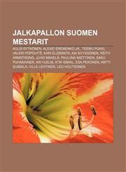 Jalkapallon Suomen mestarit Aulis Rytkönen, Alexei Eremenko Jr., Teemu Pukki, Valeri Popovitš, Kari Eloranta, Kai Nyyssönen, Keith Armstrong,1231890290,9781231890295