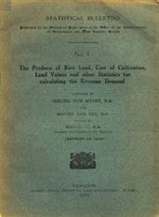 The Produce of Rice Land, Cost of Cultivation, Land Values and other Statistics for Calculating the Revenue Demand