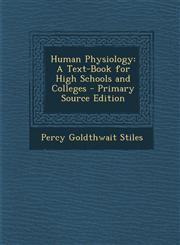 Human Physiology A Text-Book for High Schools and Colleges - Primary Source Edition,1294013351,9781294013358
