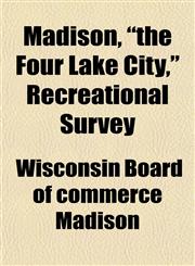 Madison, "the Four Lake City," Recreational Survey,1152397753,9781152397750