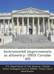 Instrumental Improvements in Altimetry Usgs Circular 405,1287165702,9781287165705