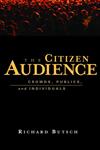 The Citizen Audience Crowds, Publics, and Individuals,0415977908,9780415977906
