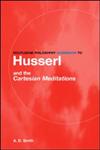 Routledge Philosophy Guidebook to Husserl and the Cartesian Meditations,0415287588,9780415287586