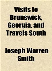 Visits to Brunswick, Georgia, and Travels South,1154885550,9781154885552