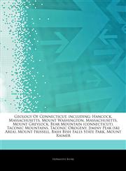 Articles On Geology Of Connecticut, including Hancock, Massachusetts, Mount Washington, Massachusetts, Mount Greylock, Bear Mountain (connecticut), Taconic Mountains, Taconic Orogeny, Jiminy Peak (ski Area), Mount Frissell,1244613630,9781244613638
