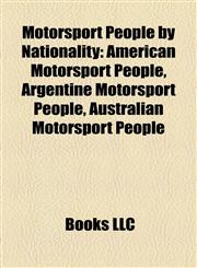 Motorsport People by Nationality American Motorsport People, Argentine Motorsport People, Australian Motorsport People,1157883788,9781157883784