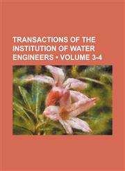 Transactions of the Institution of Water Engineers (Volume 3-4),1154105857,9781154105858