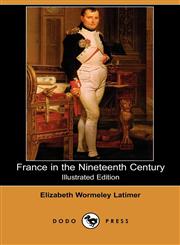 France in the Nineteenth Century (Illustrated Edition) (Dodo Press),1406535761,9781406535761