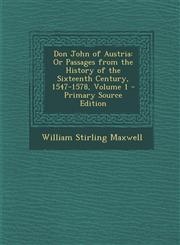 Don John of Austria Or Passages from the History of the Sixteenth Century, 1547-1578, Volume 1 - Primary Source Edition,1295604620,9781295604623