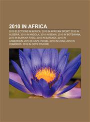2010 in Africa 2010 elections in Africa, 2010 in African sport, 2010 in Algeria, 2010 in Angola, 2010 in Benin, 2010 in Botswana,1157996426,9781157996422