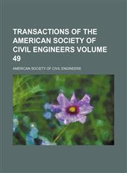Transactions of the American Society of Civil Engineers Volume 49,1130791890,9781130791891