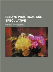 Essays practical and speculative,1150885114,9781150885112