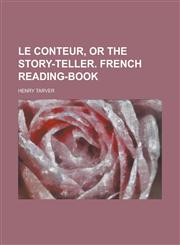 Le conteur, or The story-teller. French reading-book,1230172734,9781230172736
