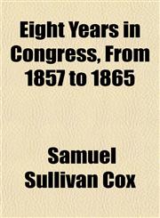 Eight Years in Congress, From 1857 to 1865,1154691705,9781154691702